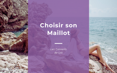Choisir son Maillot de Bain : les Conseils de Lili